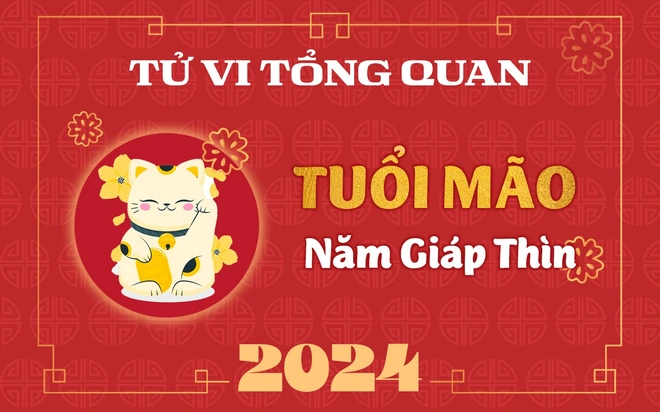 Tử vi tổng quan t.uổi Mão năm Giáp Thìn: Quý nhân dọn đường, sự n.ghiệp rực rỡ, cẩn thận “tiểu nhân” ngáng đường