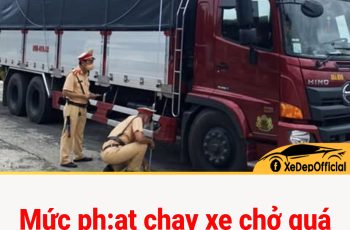 Mức ph:ạt chạy xe quá tải trọng mới nhất năm 2025