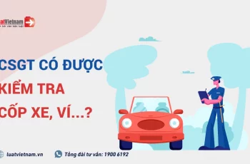 CSGT có được kiểm tra cốp xe, ví, điện thoại… ? CSGT có được kiểm tra cốp xe, ví, điện thoại… ?