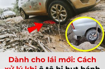 6 bí quyết “giải cứu” bánh xe ô tô sụt hố tài xế cần nắm vững