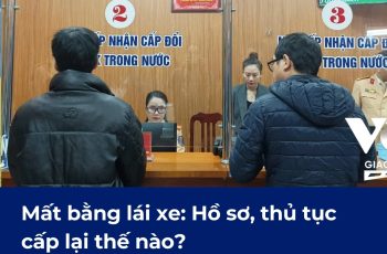 Mất bằng lái xe: Hồ sơ, thủ tục cấp lại thế nào?