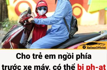 Cho trẻ em ngồi phía trước xe máy, có thể bị phạt tới 14 triệu đồng Cho trẻ em ngồi phía trước xe máy, có thể bị phạt tới 14 triệu đồng
