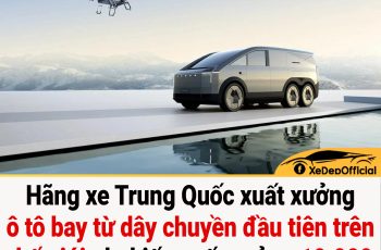 Hãng xe Trung Quốc xuất xưởng ô tô bay từ dây chuyền đầu tiên trên thế giới, dự kiến xuất xưởng 10.000 chiếc ô tô bay mỗi năm Hãng xe Trung Quốc xuất xưởng ô tô bay từ dây chuyền đầu tiên trên thế giới, dự kiến xuất xưởng 10.000 chiếc ô tô bay mỗi năm