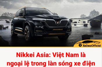 Nikkei Asia: Việt Nam là ngoại lệ trong làn sóng xe điện Trung Quốc ở Đông Nam Á Nikkei Asia: Việt Nam là ngoại lệ trong làn sóng xe điện Trung Quốc ở Đông Nam Á