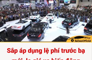Sắp áp dụng lệ phí trước bạ mới, lo giá xe biến động