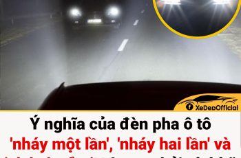 Đây là ý nghĩa của đèn pha ô tô ‘nháy một lần’, ‘nháy hai lần’ và ‘nháy ba lần’! Nhiều chủ xe không biết, học nhanh Đây là ý nghĩa của đèn pha ô tô ‘nháy một lần’, ‘nháy hai lần’ và ‘nháy ba lần’! Nhiều chủ xe không biết, học nhanh